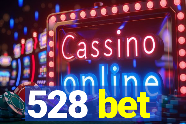 528 bet